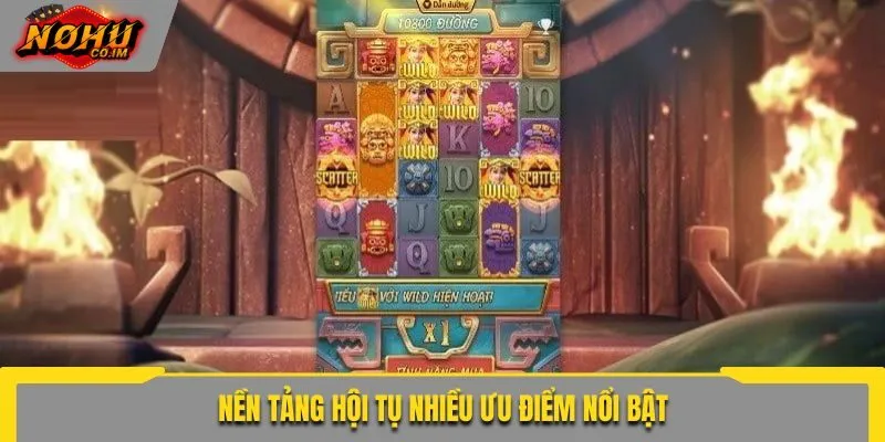 Nền tảng hội tụ nhiều ưu điểm nổi bật